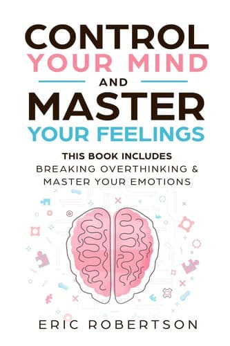 Cover of Control Your Mind and Master Your Feelings