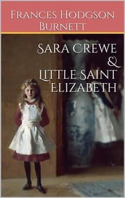 Sara Crewe, Little Saint Elizabeth, and other stories