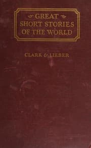 Great Short Stories of the World -- a collection of complete short stories chosen from the literatures of all periods and countries