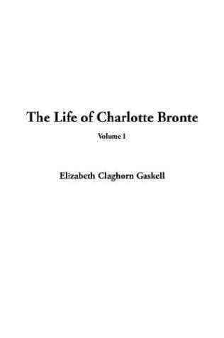 Cover of The Life of Charlotte Bronte