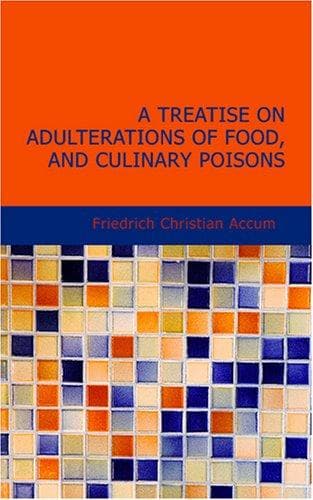 Cover of A treatise on adulterations of food, and culinary poisons