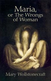 Maria; or, The Wrongs of Woman