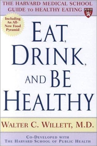 Cover of Eat, drink, and be healthy :b the Harvard Medical School guide to healthy eating