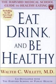 Eat, drink, and be healthy :b the Harvard Medical School guide to healthy eating