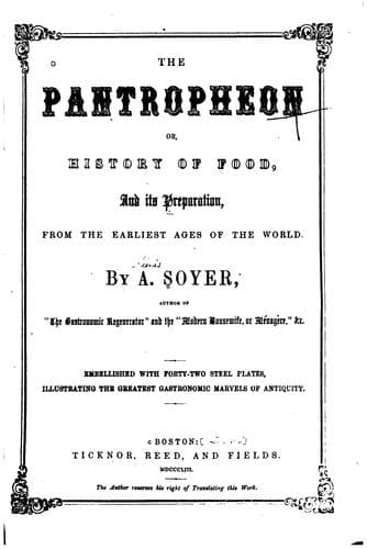 Cover of The Pantropheon, Or, History of Food, and Its Preparation, from the Earliest ..