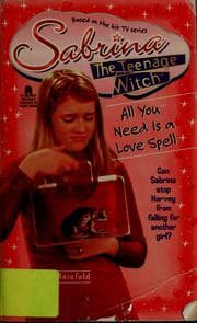 All You Need Is a Love Spell (Sabrina the Teenage Witch #7)