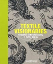 Textile Visionaries Innovation And Sustainability In Textile Design