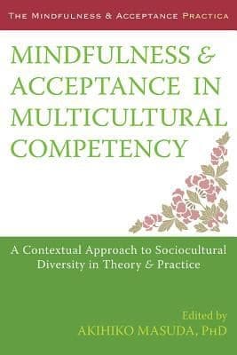 Cover of Mindfulness Acceptance In Multicultural Competency A Contextual Approach To Sociocultural Diversity In Theory Practice