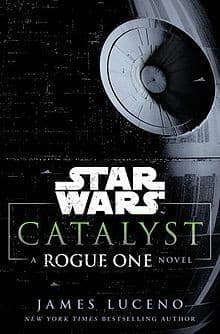 Cover of Star Wars - Catalyst - A Rogue One Novel