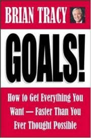 Goals! How to Get Everything You Want--Faster Than You Ever Thought Possible