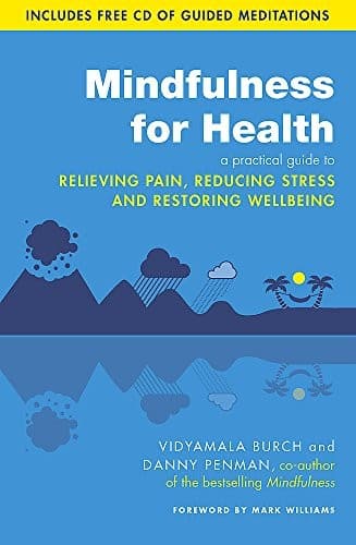 Cover of Mindfulness For Health: A Practical Guide To Relieving Pain, Reducing Stress And Restoring Wellbeing