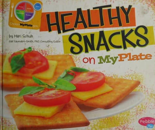 Cover of Healthy snacks on MyPlate